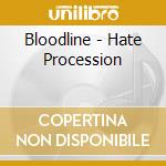 Bloodline - Hate Procession cd musicale di Bloodline