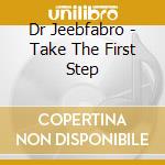 Dr Jeebfabro - Take The First Step cd