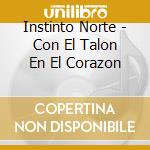 Instinto Norte - Con El Talon En El Corazon cd