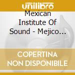 Mexican Institute Of Sound - Mejico Maxico cd