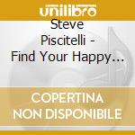 Steve Piscitelli - Find Your Happy Place! cd