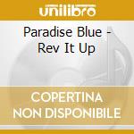 Paradise Blue - Rev It Up cd musicale di Blue Paradise