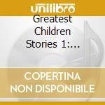 Greatest Children Stories 1: Heroes & Adventures / - Greatest Children Stories 1: Heroes & Adventures / cd