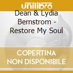 Dean & Lydia Bernstrom - Restore My Soul cd