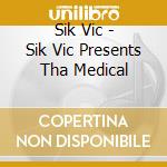 Sik Vic - Sik Vic Presents Tha Medical cd
