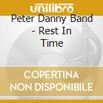 Peter Danny Band - Rest In Time