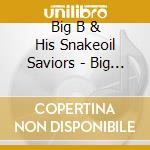 Big B & His Snakeoil Saviors - Big B & His Snakeoil Saviors cd