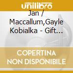 Jan / Maccallum,Gayle Kobialka - Gift Of Love cd