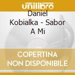 Daniel Kobialka - Sabor A Mi cd