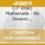 (LP Vinile) Mathematik - No Division Vol.2(Lp) vinile