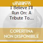 I Believe I'll Run On: A Tribute To Wilson Pickett / Various cd