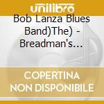 Bob Lanza Blues Band)The) - Breadman's Blues cd