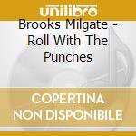 Brooks Milgate - Roll With The Punches cd