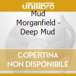 Mud Morganfield - Deep Mud cd