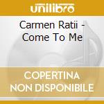 Carmen Ratii - Come To Me cd