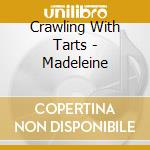 Crawling With Tarts - Madeleine cd