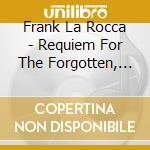 Frank La Rocca - Requiem For The Forgotten, Messe Des Malades (Sacd) cd