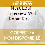 Meat Loaf - Interview With Robin Ross 7/7/93