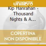 Kip Hanrahan - Thousand Nights & A Night cd