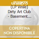 (LP Vinile) Dirty Art Club - Basement Seance vinile