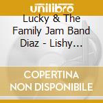 Lucky & The Family Jam Band Diaz - Lishy Lou & Lucky Too cd