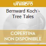 Bernward Koch - Tree Tales cd