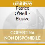 Patrice O'Neill - Elusive cd