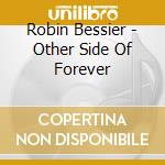 Robin Bessier - Other Side Of Forever cd