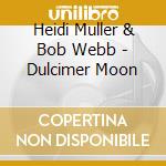 Heidi Muller & Bob Webb - Dulcimer Moon
