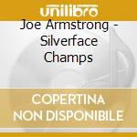 Joe Armstrong - Silverface Champs cd