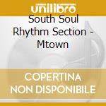 South Soul Rhythm Section - Mtown cd musicale di South Soul Rhythm Section