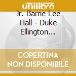 Jr. Barrie Lee Hall - Duke Ellington Small Band cd