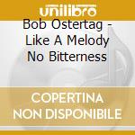 Bob Ostertag - Like A Melody No Bitterness cd