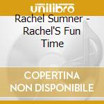 Rachel Sumner - Rachel'S Fun Time cd