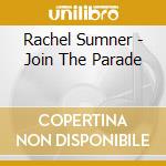 Rachel Sumner - Join The Parade cd