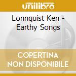 Lonnquist Ken - Earthy Songs cd