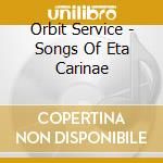 Orbit Service - Songs Of Eta Carinae cd