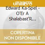 Edward Ka-Spel - O'Er A Shalabast'R Tyde Strolt Ay cd