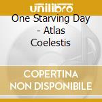 One Starving Day - Atlas Coelestis cd
