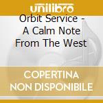 Orbit Service - A Calm Note From The West cd