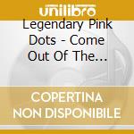 Legendary Pink Dots - Come Out Of The Shadows Vol. One cd musicale di Legendary Pink Dots