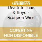 Death In June & Boyd - Scorpion Wind
