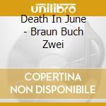 Death In June - Braun Buch Zwei cd musicale di Death in june