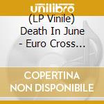 (LP Vinile) Death In June - Euro Cross - Orange Edition lp vinile di Death in june