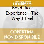 Boyd Rice Experience - The Way I Feel