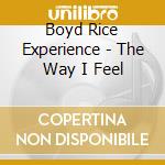Boyd Rice Experience - The Way I Feel cd
