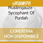 Muslimgauze - Sycophant Of Purdah cd musicale di Muslimgauze