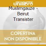 Muslimgauze - Beirut Transister cd musicale di Muslimgauze