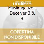 Muslimgauze - Deceiver 3 & 4 cd musicale di Muslimgauze