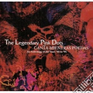 Legendary Pink Dots (The) - Canta Mientra Puedras cd musicale